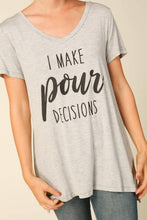 I Make Pour Decisions Tee